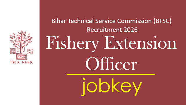 Bihar BTSC Fishery Extension Officer Online Form 2026-jobkey